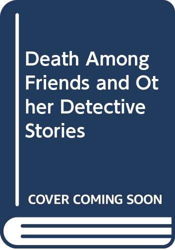 Beispielbild fr Death Among Friends and Other Detective Stories zum Verkauf von Basement Seller 101