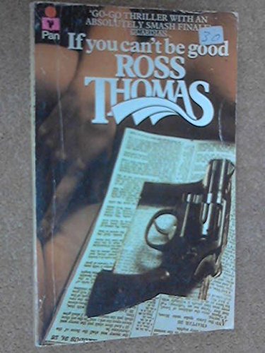 9780060808327: If You Can't Be Good by Thomas Ross
