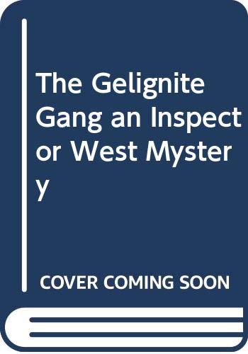 Imagen de archivo de The Gelignite Gang an Inspector West Mystery a la venta por More Than Words