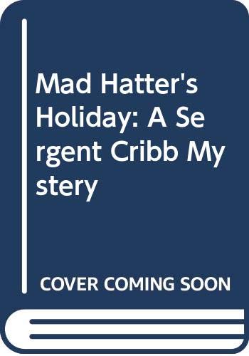 Stock image for Mad Hatter's Holiday: A Sergent Cribb Mystery for sale by Orion Tech