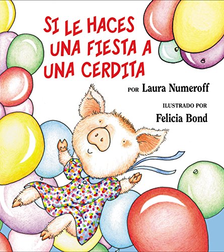 Beispielbild fr Si Le Haces Una Fiesta a Una Cerdita: If You Give a Pig a Party (Spanish Edition) = If You Give a Pig a Party zum Verkauf von ThriftBooks-Dallas