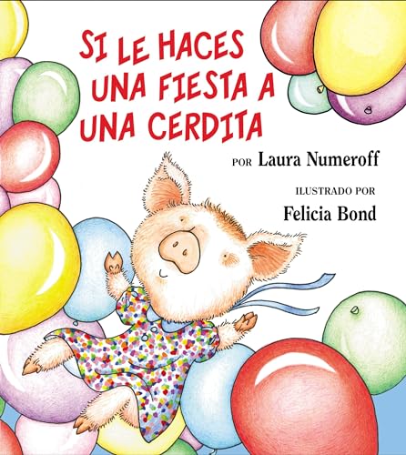 Stock image for Si Le Haces Una Fiesta a Una Cerdita: If You Give a Pig a Party (Spanish Edition) = If You Give a Pig a Party for sale by ThriftBooks-Dallas