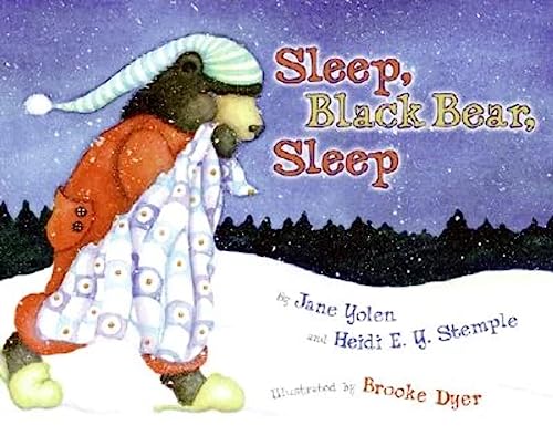 Sleep, Black Bear, Sleep (9780060815608) by Jane Yolen; Heidi E. Y. Stemple