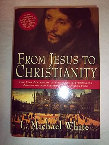 Beispielbild fr From Jesus to Christianity: How Four Generations of Visionaries & Storytellers Created the New Testament and Christian Faith zum Verkauf von SecondSale