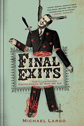 Beispielbild fr Final Exits: The Illustrated Encyclopedia of How We Die zum Verkauf von Wonder Book