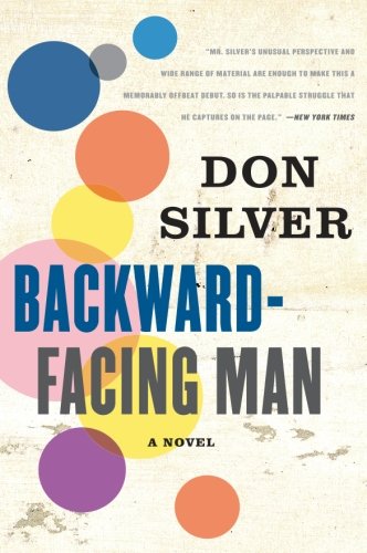 Imagen de archivo de Backward-Facing Man: A Novel [Paperback] Silver, Don a la venta por Lakeside Books