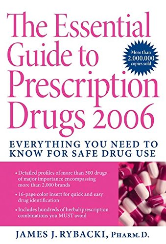 Stock image for The Essential Guide to Prescription Drugs 2006 : Everything You Need to Know for Safe Drug Use for sale by Better World Books