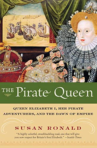 Stock image for The Pirate Queen: Queen Elizabeth I, Her Pirate Adventurers, and the Dawn of Empire for sale by MusicMagpie