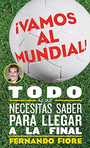 Stock image for Vamos Al Mundial! : Todo lo Que Necesitas Saber para Lleger a la Final for sale by Better World Books
