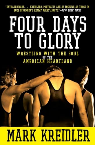 Imagen de archivo de Four Days to Glory: Wrestling with the Soul of the American Heartland a la venta por SecondSale