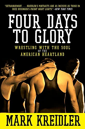Stock image for Four Days to Glory: Wrestling with the Soul of the American Heartland for sale by Your Online Bookstore