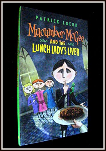 Beispielbild fr Mucumber McGee and the Lunch Lady's Liver zum Verkauf von Better World Books