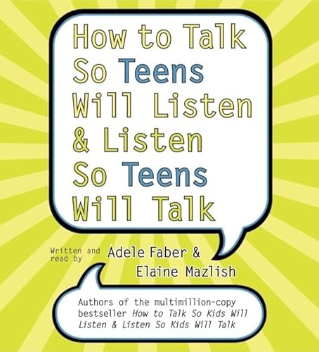 How to Talk So Teens Will Listen and Listen So Teens Will CD (9780060823405) by Faber, Adele