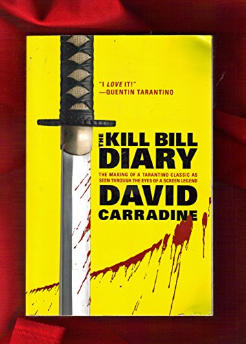 9780060823467: The Kill Bill Diary: The Making Of A Tarantino Classic As Seen Through The Eyes Of A Screen Legend