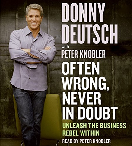 Often Wrong, Never in Doubt CD: Unleash the Business Rebel Within (9780060823641) by Deutsch, Donny