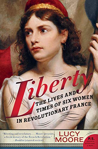 Stock image for Liberty: The Lives and Times of Six Women in Revolutionary France for sale by BooksRun