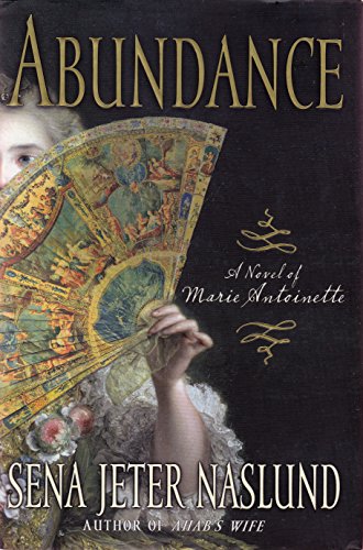 Beispielbild fr Abundance: A Novel of Marie Antoinette zum Verkauf von SecondSale