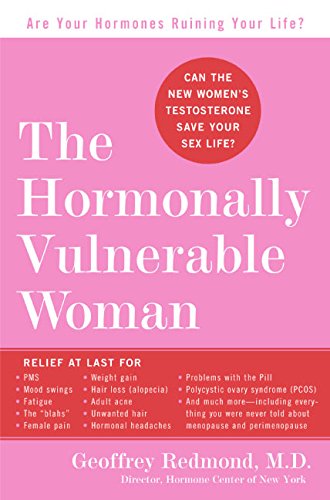 Imagen de archivo de The Hormonally Vulnerable Woman : Relief at Last for PMS, Mood Swings, Fatigue, Hair Loss, Adult Acne, Unwanted Hair, Female Pain, Migraine, Weight Gain, and Much More--Including All the Problems of Perimenopause a la venta por Better World Books