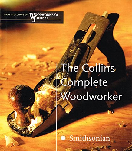 Stock image for The Collins Complete Woodworker : A Detailed Guide to Design, Techniques, and Tools for the Beginner and Expert for sale by Better World Books
