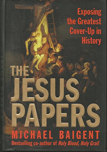 Beispielbild fr The Jesus Papers: Exposing the Greatest Cover-up in History zum Verkauf von Persephone's Books