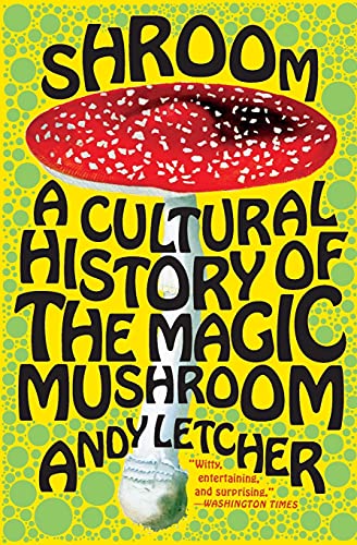 Stock image for Shroom: A Cultural History of the Magic Mushroom for sale by Lakeside Books