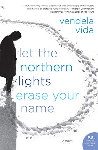 9780060828387: Let the Northern Lights Erase Your Name: A Novel (P.S.)