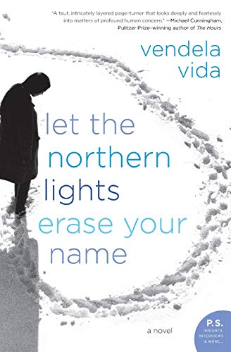9780060828387: Let the Northern Lights Erase Your Name: A Novel