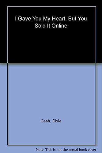 9780060829711: I Gave You My Heart, but You Sold It Online