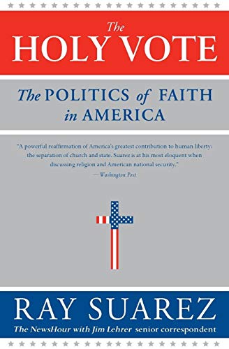 Beispielbild fr The Holy Vote : The Politics of Faith in America zum Verkauf von Better World Books