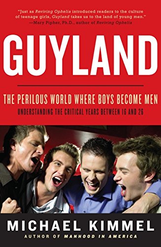 9780060831349: Guyland: The Perilous World Where Boys Become Men