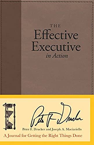 9780060832629: The Effective Executive in Action: A Journal for Getting the Right Things Done