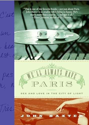Stock image for We'll Always Have Paris: Sex and Love in the City of Light for sale by SecondSale