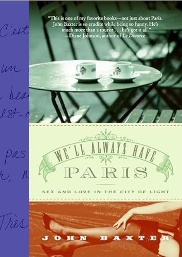 Stock image for We'll Always Have Paris: Sex and Love in the City of Light for sale by SecondSale