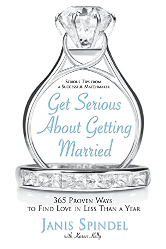 Stock image for Get Serious About Getting Married: 365 Proven Ways to Find Love in Less Than a Year for sale by SecondSale