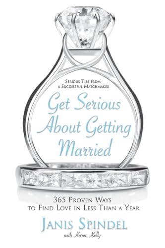 9780060834074: Get Serious About Getting Married: 365 Proven Ways to Find Love in Less Than a Year