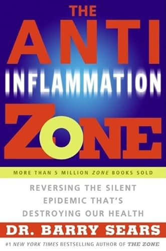 9780060834142: The Anti-Inflammation Zone: Reversing the Silent Epidemic That's Destroying Our Health (The Zone)