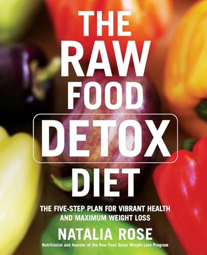 9780060834371: The Raw Food Detox Diet: The Five-Step Plan for Vibrant Health and Maximum Weight Loss: 1 (Raw Food Series, 1)