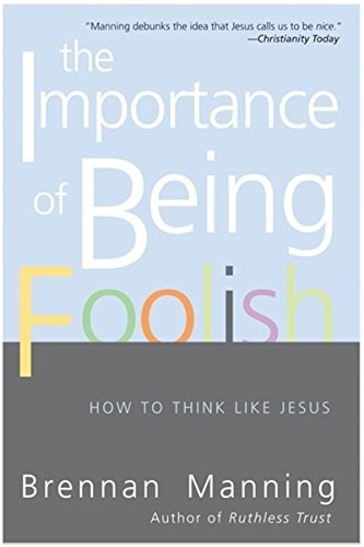 9780060834531: The Importance of Being Foolish: How to Think Like Jesus