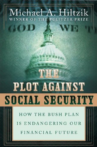 Imagen de archivo de The Plot Against Social Security: How the Bush Plan Is Endangering Our Financial Future a la venta por Booketeria Inc.