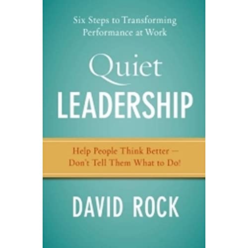 Imagen de archivo de Quiet Leadership: Six Steps to Transforming Performance at Work a la venta por Zoom Books Company