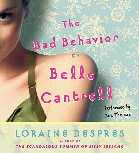 Stock image for The Bad Behavior of Belle Cantrell CD: A Novel for sale by Half Price Books Inc.