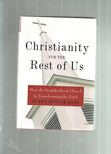 9780060836948: Christianity for the Rest of Us: How the Neighborhood Church Is Transforming the Faith