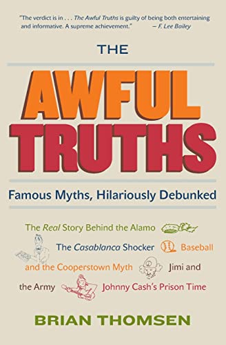 The Awful Truths: Famous Myths, Hilariously Debunked (9780060836993) by Thomsen, Brian M