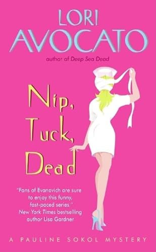 Nip, Tuck, Dead: A Pauline Sokol Mystery (9780060837044) by Avocato, Lori