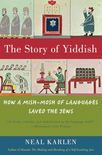9780060837129: The Story of Yiddish: How a Mish-Mosh of Languages Saved the Jews