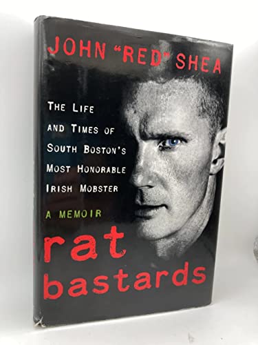 9780060837167: Rat Bastards: The Life and Times of South Boston's Most Honorable Irish Mobster