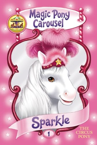 Stock image for Magic Pony Carousel #1: Sparkle the Circus Pony for sale by Gulf Coast Books