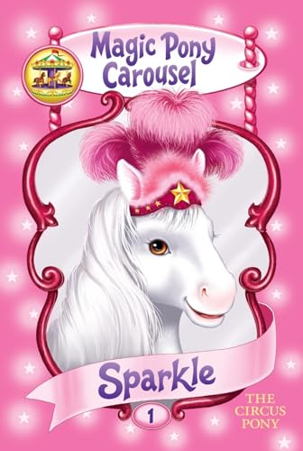 Stock image for Magic Pony Carousel #1: Sparkle the Circus Pony for sale by Gulf Coast Books