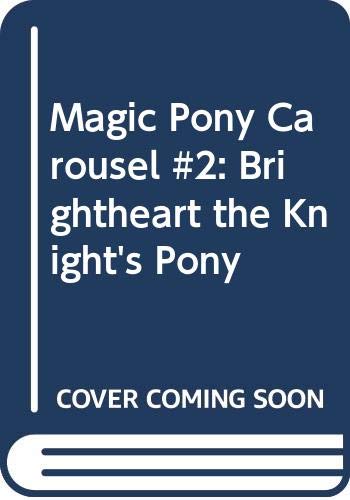 9780060837808: Brightheart the Knight's Pony (Magic Pony Carousel)