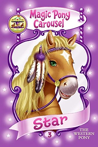 Stock image for Magic Pony Carousel #3: Star the Western Pony for sale by SecondSale